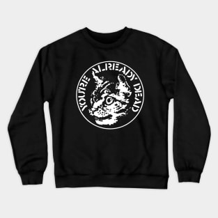 You're already dead punk riot grrrl crass Crewneck Sweatshirt